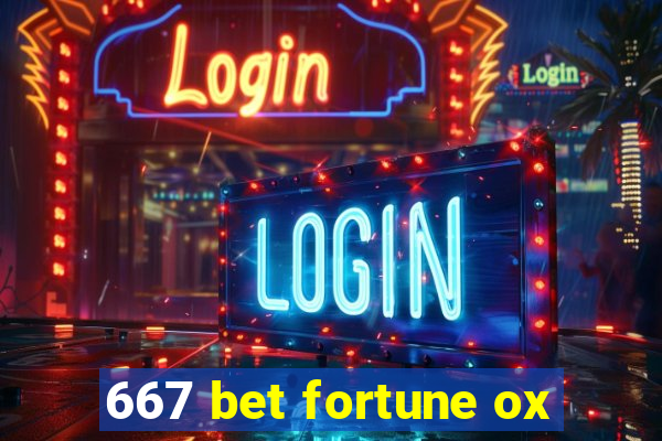 667 bet fortune ox